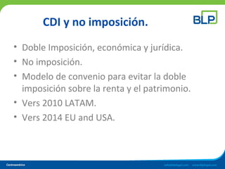 CDI y no imposición.
• Doble Imposición, económica y jurídica.
• No imposición.
• Modelo de convenio para evitar la doble
imposición sobre la renta y el patrimonio.
• Vers 2010 LATAM.
• Vers 2014 EU and USA.
 