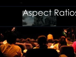 Aspect Ratios
 