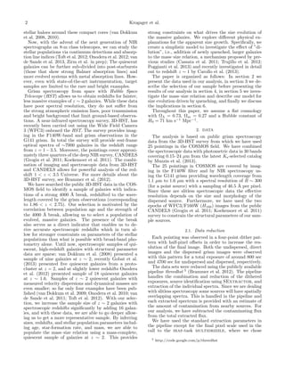 2

Krogager et al.

stellar haloes around these compact cores (van Dokkum
et al. 2008, 2010).
Now, with the advent of the next generation of NIR
spectrographs on 8-m class telescopes, we can study the
stellar populations via continuum detections and absorption line indices (Toft et al. 2012; Onodera et al. 2012; van
de Sande et al. 2013, Zirm et al. in prep); The quiescent
galaxies can be further sub-divided into post-starbursts
(those that show strong Balmer absorption lines) and
more evolved systems with metal absorption lines. However, even with state-of-the-art instrumentation, target
samples are limited to the rare and bright examples.
Grism spectroscopy from space with Hubble Space
Telescope (HST) allows us to obtain redshifts for fainter,
less massive examples of z ∼ 2 galaxies. While these data
have poor spectral resolution, they do not suﬀer from
the strong atmospheric emission lines, poor transmission
and bright background that limit ground-based observations. A near-infrared spectroscopy survey, 3D-HST, has
recently been carried out using the Wide Field Camera
3 (WFC3) onboard the HST. The survey provides imaging in the F140W-band and grism observations in the
G141 grism. In total the survey will provide rest-frame
optical spectra of ∼7000 galaxies in the redshift range
from z = 1 − 3.5. Moreover, the pointings cover approximately three quarters of the deep NIR survey, CANDELS
(Grogin et al. 2011; Koekemoer et al. 2011). The combination of imaging and spectroscopic data from 3D-HST
and CANDELS allows for powerful analysis of the redshift 1 < z < 3.5 Universe. For more details about the
3D-HST survey, see Brammer et al. (2012).
We have searched the public 3D-HST data in the COSMOS ﬁeld to identify a sample of galaxies with indications of a strong 4000 ˚ break, redshifted to the waveA
length covered by the grism observations (corresponding
to 1.86 < z < 2.75). Our selection is motivated by the
correlation between population age and the strength of
the 4000 ˚ break, allowing us to select a population of
A
evolved, massive galaxies. The presence of the break
also serves as a direct indicator that enables us to derive accurate spectroscopic redshifts which in turn allow for stronger constraints on parameters of the stellar
populations than what is possible with broad-band photometry alone. Until now, spectroscopic samples of quiescent, high-redshift galaxies with structural parameter
data are sparse; van Dokkum et al. (2008) presented a
sample of nine galaxies at z ∼ 2, recently Gobat et al.
(2013) presented ﬁve quiescent galaxies from a protocluster at z = 2, and at slightly lower redshifts Onodera
et al. (2012) presented sample of 18 quiescent galaxies
at z ∼ 1.6. Samples of z ∼ 2 quiescent galaxies with
measured velocity dispersions and dynamical masses are
even smaller; so far only four examples have been published (van Dokkum et al. 2009; Onodera et al. 2010; van
de Sande et al. 2011; Toft et al. 2012). With our selection, we increase the sample size of z ∼ 2 galaxies with
spectroscopic redshifts signiﬁcantly by adding 16 galaxies, and with these data, we are able to go deeper allowing us to get a more representative sample. By inferring
sizes, redshifts, and stellar population parameters including age, star-formation rate, and mass, we are able to
populate the mass–size relation using a mass-complete,
quiescent sample of galaxies at z ∼ 2. This provides

strong constraints on what drives the size evolution of
the massive galaxies. We explore diﬀerent physical explanations for the apparent size growth. Speciﬁcally, we
create a simplistic model to investigate the eﬀect of ”dilution”, i.e., addition of newly quenched, larger galaxies
to the mass–size relation, a mechanism proposed by previous studies (Cassata et al. 2011; Trujillo et al. 2012;
Poggianti et al. 2013) and recently investigated in detail
out to redshift z ∼ 1 by Carollo et al. (2013).
The paper is organized as follows: In section 2 we
present the data used in our analysis, in section 3 we describe the selection of our sample before presenting the
results of our analysis in section 4, in section 5 we investigate the mass–size relation and describe our model for
size evolution driven by quenching, and ﬁnally we discuss
the implications in section 6.
Throughout this paper, we assume a ﬂat cosmology
with ΩΛ = 0.73, Ωm = 0.27 and a Hubble constant of
H0 = 71 km s−1 Mpc−1 .
2. DATA

The analysis is based on public grism spectroscopy
data from the 3D-HST survey from which we have used
25 pointings in the COSMOS ﬁeld. We have combined
the spectroscopic data with photometric data in 30 bands
covering 0.15–24 µm from the latest Ks -selected catalog
by Muzzin et al. (2013).
The 25 pointings in COSMOS are covered by imaging in the F140W ﬁlter and by NIR spectroscopy using the G141 grism providing wavelength coverage from
1.1 µm to 1.6 µm with a spectral resolution of R ∼ 300
(for a point source) with a sampling of 46.5 ˚ per pixel.
A
Since these are slitless spectroscopic data the eﬀective
resolution depends on the size and morphology of the
dispersed source. Furthermore, we have used the two
epochs of WFC3/F160W (H160 ) images from the public
CANDELS (Grogin et al. 2011; Koekemoer et al. 2011)
survey to constrain the structural parameters of our sample sources.
2.1. Data reduction

Each pointing was observed in a four-point dither pattern with half-pixel oﬀsets in order to increase the resolution of the ﬁnal image. Both the undispersed, direct
images and the dispersed grism images were observed
with this pattern for a total exposure of around 800 sec
and 4700 sec for undispersed and dispersed, respectively.
The data sets were reduced using the publicly available
pipeline threedhst 5 (Brammer et al. 2012). The pipeline
handles the combination and reduction of the dithered
exposures, source identiﬁcation using SExtractor, and
extraction of the individual spectra. Since we are dealing
with slitless spectroscopy some sources will have spatially
overlapping spectra. This is handled in the pipeline and
each extracted spectrum is provided with an estimate of
the amount of contamination from nearby sources. For
our analysis, we have subtracted the contaminating ﬂux
from the total extracted ﬂux.
We have used the standard extraction parameters in
the pipeline except for the ﬁnal pixel scale used in the
call to the iraf-task multidrizzle, where we chose
5

http://code.google.com/p/threedhst

 