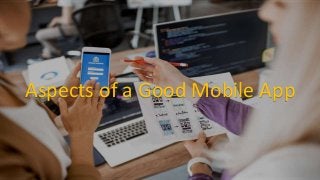Aspects of a Good Mobile App
 