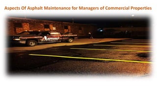 Aspects Of Asphalt Maintenance for Managers of Commercial Properties
 