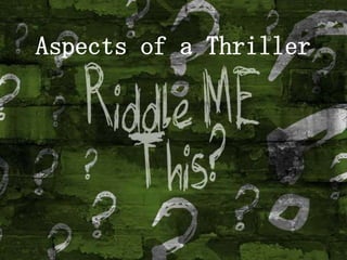 Aspects of a Thriller
 
