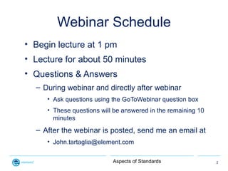 Webinar Schedule
• Begin lecture at 1 pm
• Lecture for about 50 minutes
• Questions & Answers
  – During webinar and direc...