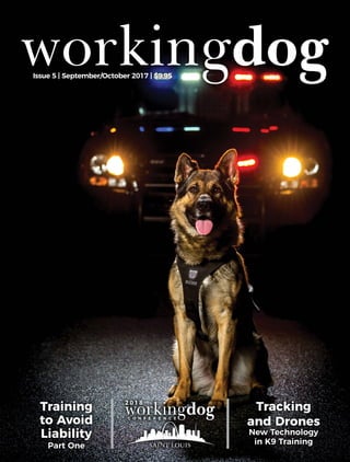 Issue 5 | September/October 2017 | $9.95
Training
to Avoid
Liability
Part One
Tracking
and Drones
New Technology
in K9 Training
2 0 1 8
 