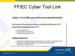 FFIEC Cyber Tool Link
https://www.ffiec.gov/cyberassessmenttool.htm
 