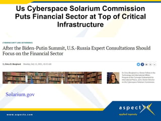 Us Cyberspace Solarium Commission
Puts Financial Sector at Top of Critical
Infrastructure
Solarium.gov
 