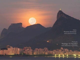 Fotos
   Ricardo Zerrenner
    www.zerrenner.fot,br




                Produção
Rodrigo *O Tecelão!
www.slideshare.net/tecelao
 