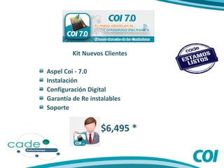 Kit Nuevos Clientes
Aspel Coi - 7.0
Instalación
Configuración Digital
Garantía de Re instalables
Soporte
$6,495 *
 