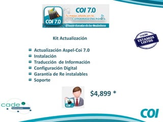 *
Kit Actualización
Actualización Aspel-Coi 7.0
Instalación
Traducción de Información
Configuración Digital
Garantía de Re instalables
Soporte
$4,899 *
 