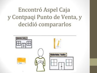 Encontró Aspel Caja
y Contpaqi Punto de Venta, y
decidió compararlos
 