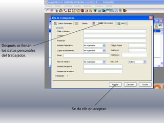 Después se llenan
los datos personales
del trabajador.
Se da clic en aceptar.
 