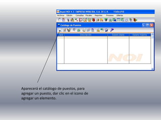 Aparecerá el catálogo de puestos, para
agregar un puesto, dar clic en el icono de
agregar un elemento.
 