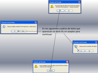 En los siguientes cuadros de texto que
aparezcan se dará clic en aceptar para
continuar.
 
