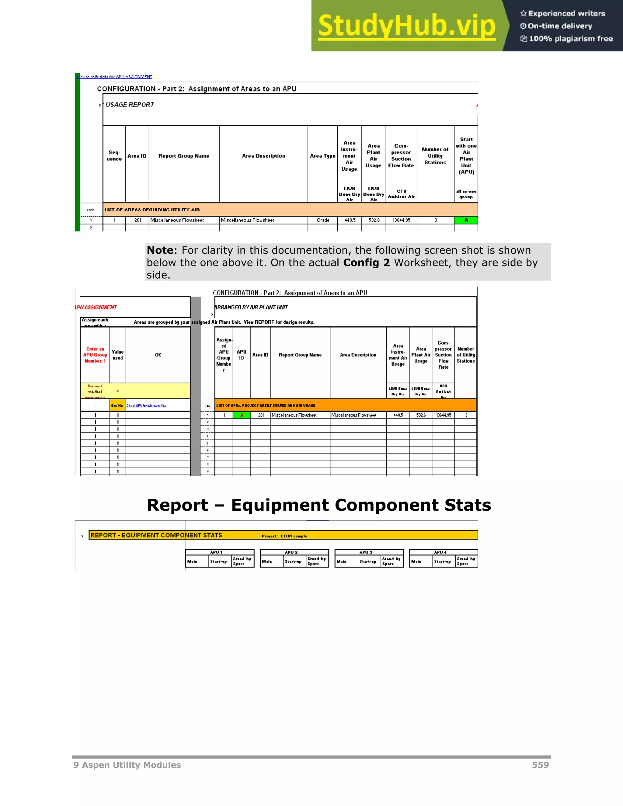 9 Aspen Utility Modules 559
Note: For clarity in this documentation, the following screen shot is shown
below the one above it. On the actual Config 2 Worksheet, they are side by
side.
Report – Equipment Component Stats
 