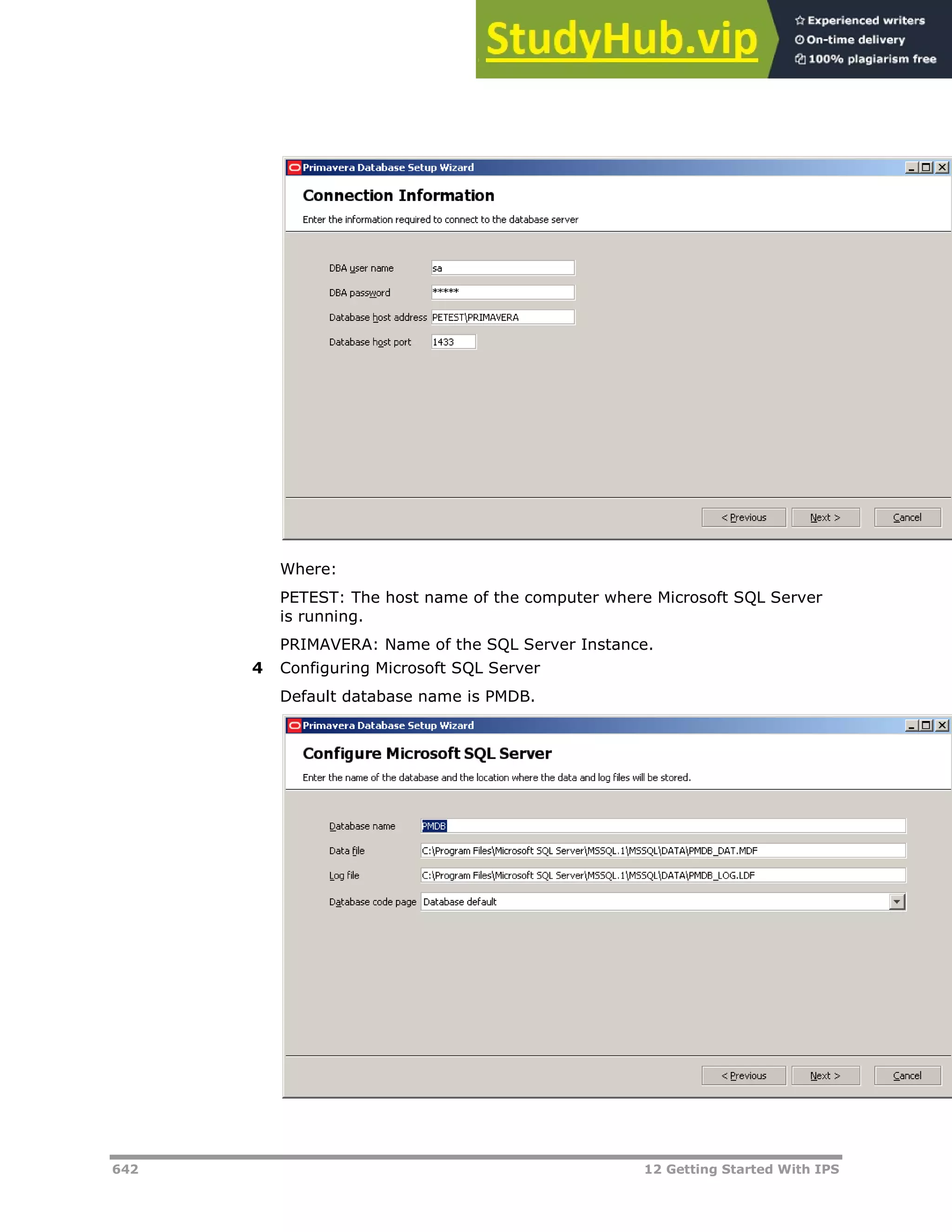 642 12 Getting Started With IPS
Where:
PETEST: The host name of the computer where Microsoft SQL Server
is running.
PRIMAVERA: Name of the SQL Server Instance.
4 Configuring Microsoft SQL Server
Default database name is PMDB.
 