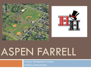 ASPEN FARRELL
    Living in Montgomery County,
    Hatboro, Pennsylvania
 