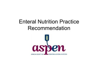 Enteral Nutrition Practice Recommendation 