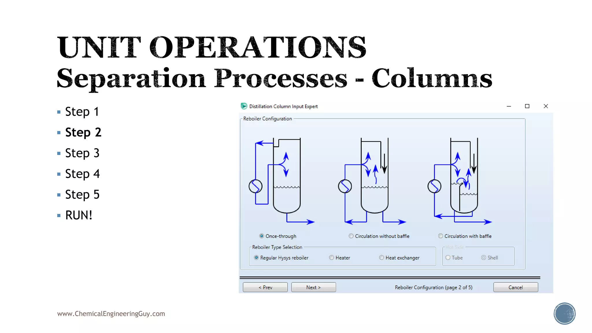  Step 1
 Step 2
 Step 3
 Step 4
 Step 5
 RUN!
www.ChemicalEngineeringGuy.com
 