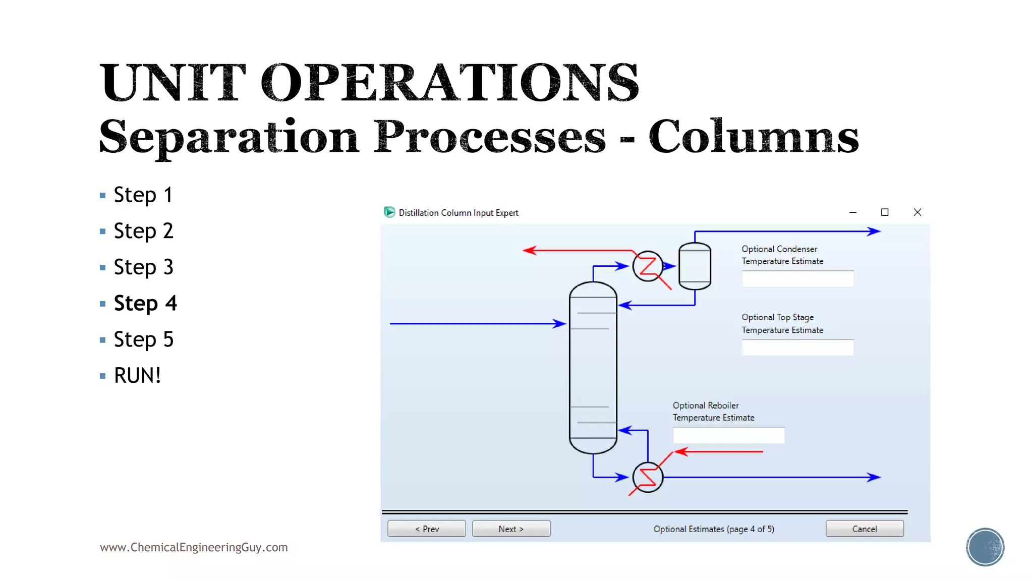  Step 1
 Step 2
 Step 3
 Step 4
 Step 5
 RUN!
www.ChemicalEngineeringGuy.com
 