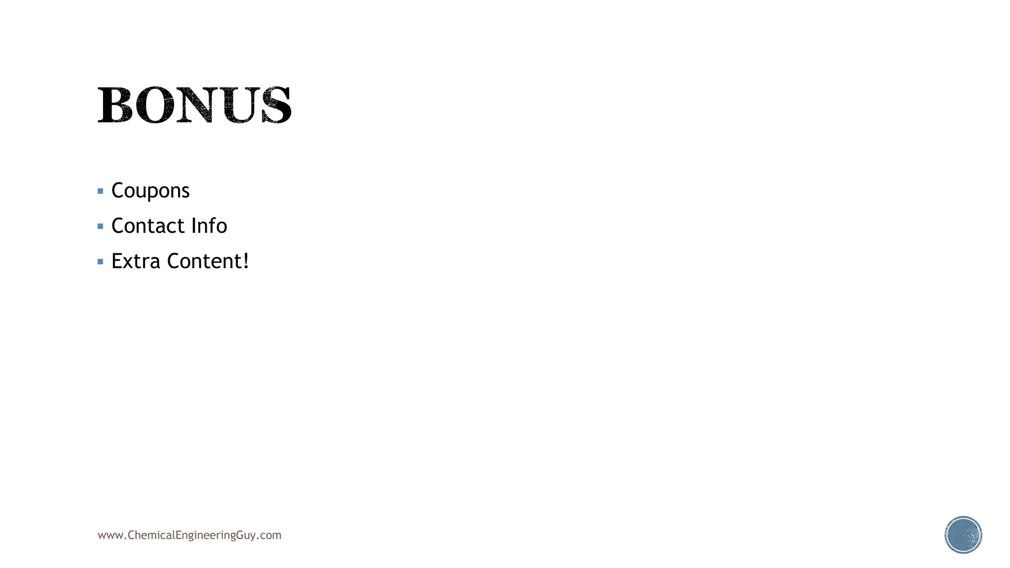  Coupons
 Contact Info
 Extra Content!
www.ChemicalEngineeringGuy.com
 