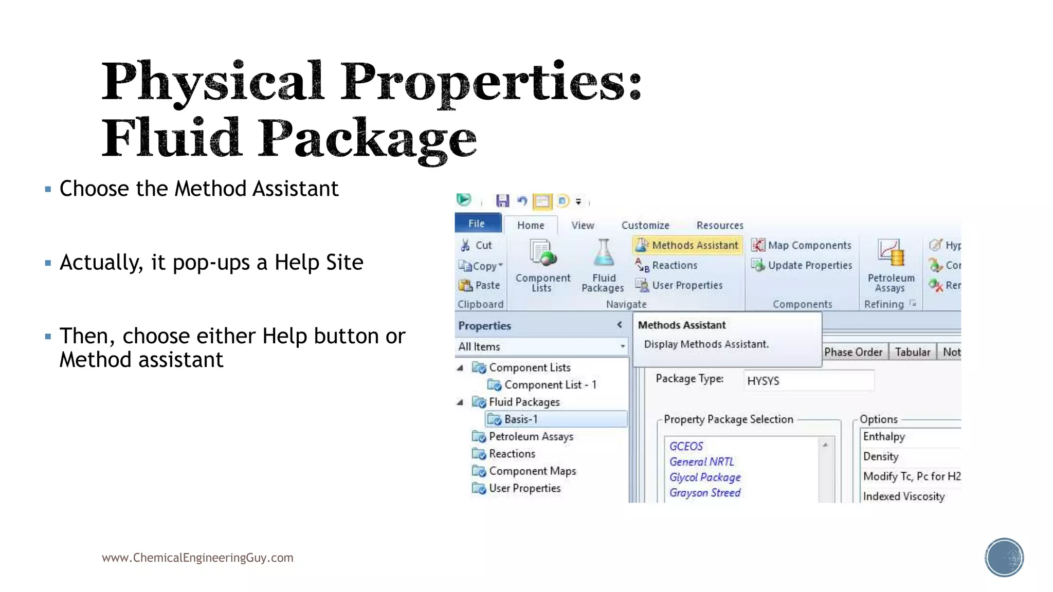  Choose the Method Assistant
 Actually, it pop-ups a Help Site
 Then, choose either Help button or
Method assistant
www.ChemicalEngineeringGuy.com
 