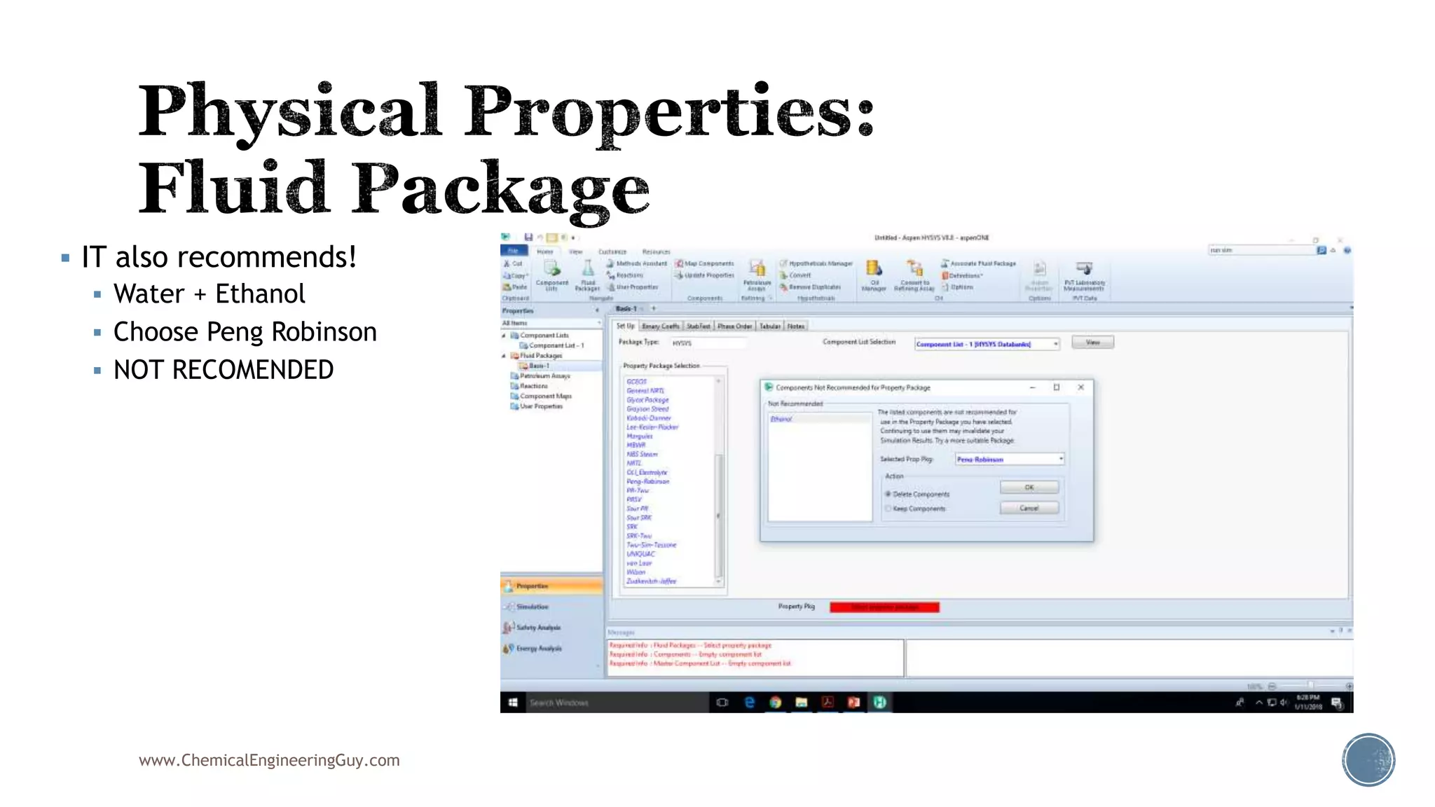  IT also recommends!
 Water + Ethanol
 Choose Peng Robinson
 NOT RECOMENDED
www.ChemicalEngineeringGuy.com
 