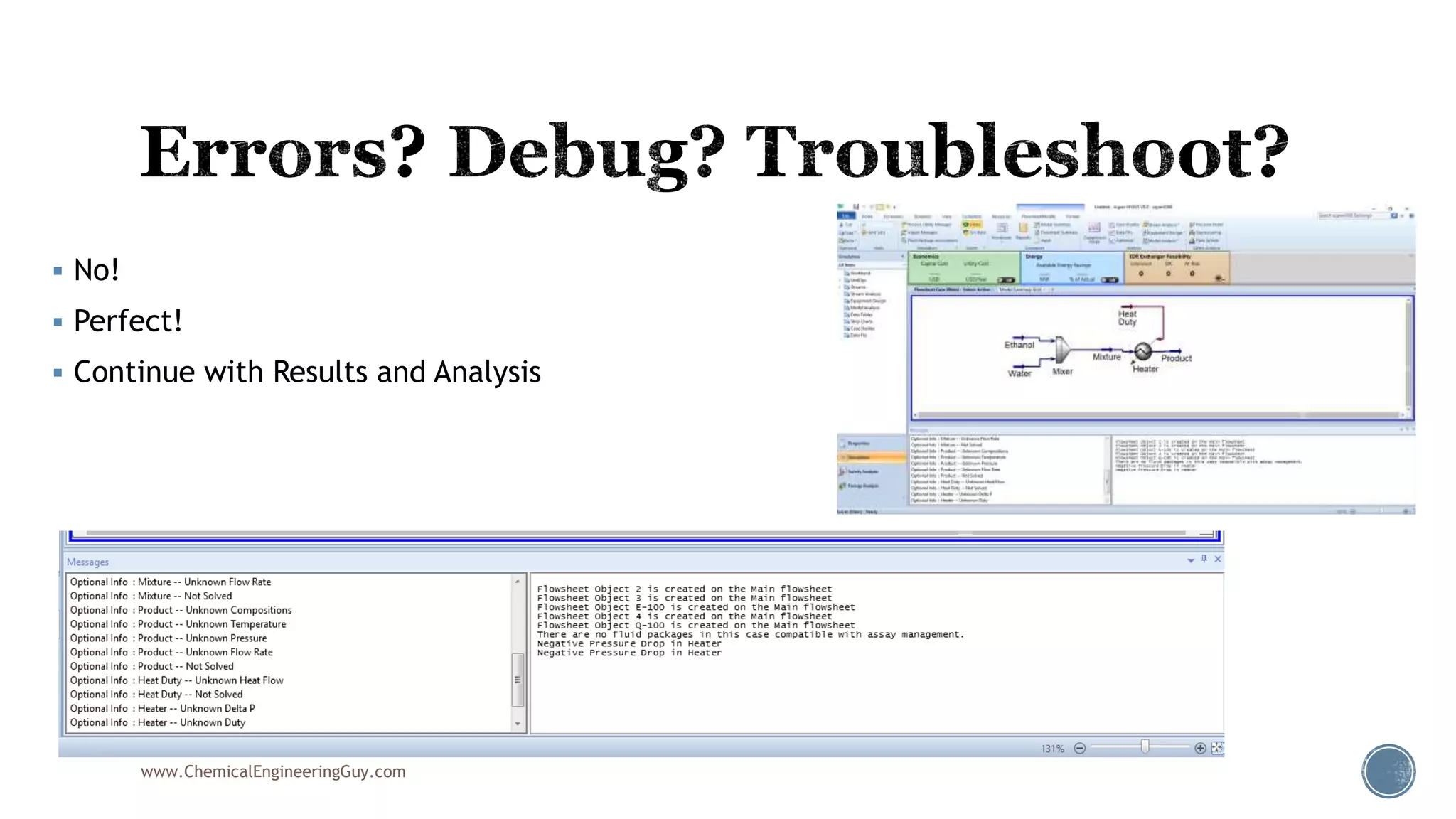  No!
 Perfect!
 Continue with Results and Analysis
www.ChemicalEngineeringGuy.com
 