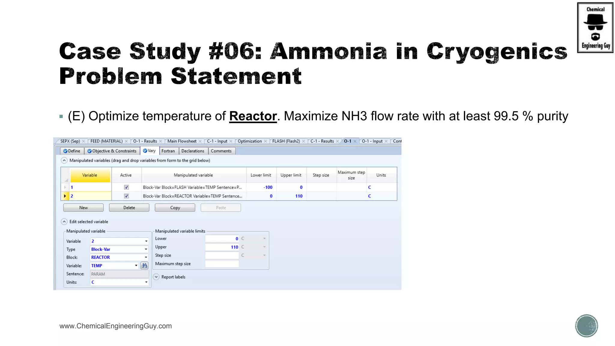 (E) Optimize temperature of Reactor. Maximize NH3 flow rate with at least 99.5 % purity
www.ChemicalEngineeringGuy.com https://www.youtube.com/watch?v=vevVRwaZXEU
 