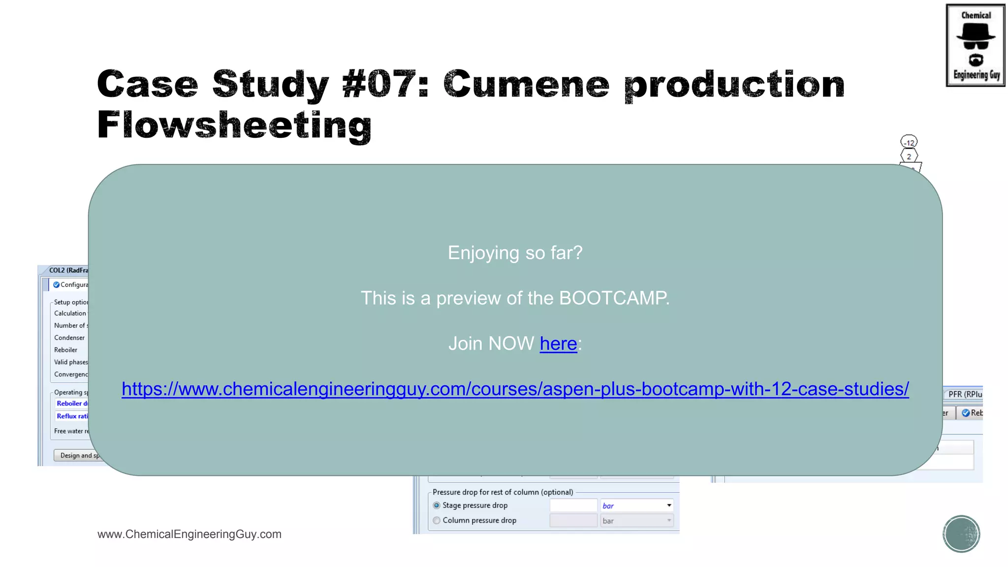  (C) Continue with PFR (best choice)
 Add separation scheme (Col2)
www.ChemicalEngineeringGuy.com https://www.youtube.com/watch?v=yWbfzw04SvI
Enjoying so far?
This is a preview of the BOOTCAMP.
Join NOW here:
https://www.chemicalengineeringguy.com/courses/aspen-plus-bootcamp-with-12-case-studies/
 