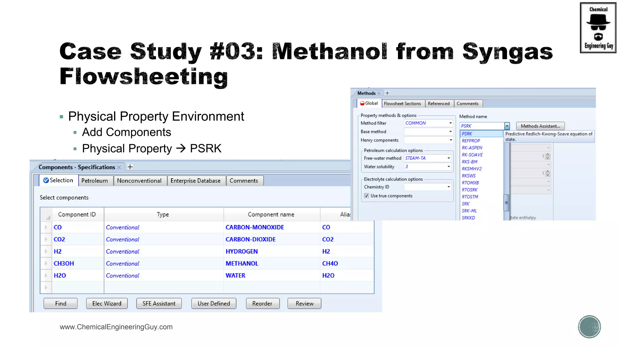  Physical Property Environment
 Add Components
 Physical Property  PSRK
www.ChemicalEngineeringGuy.com
 