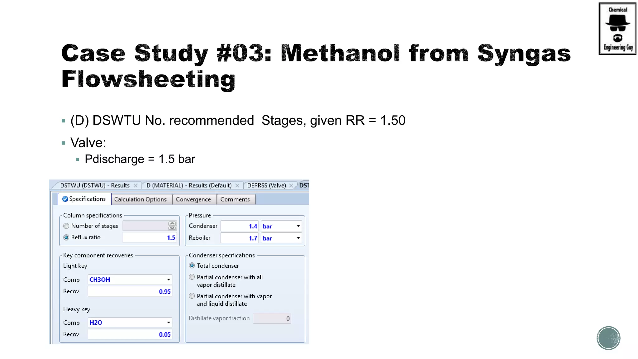  (D) DSWTU No. recommended Stages, given RR = 1.50
 Valve:
 Pdischarge = 1.5 bar
www.ChemicalEngineeringGuy.com
 