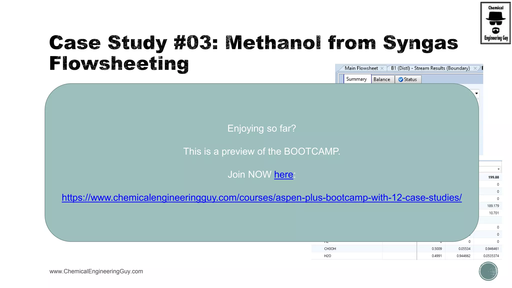  (E) DSWTU  DISTL  RadFrac
 Distillation
 Continue with DISTL
 N stages = 7
 Feed = 5
 RR = 1.5
 D:F = 0.50
 P(cond/reb) = 1.40/1.70 bar
www.ChemicalEngineeringGuy.com
Enjoying so far?
This is a preview of the BOOTCAMP.
Join NOW here:
https://www.chemicalengineeringguy.com/courses/aspen-plus-bootcamp-with-12-case-studies/
 