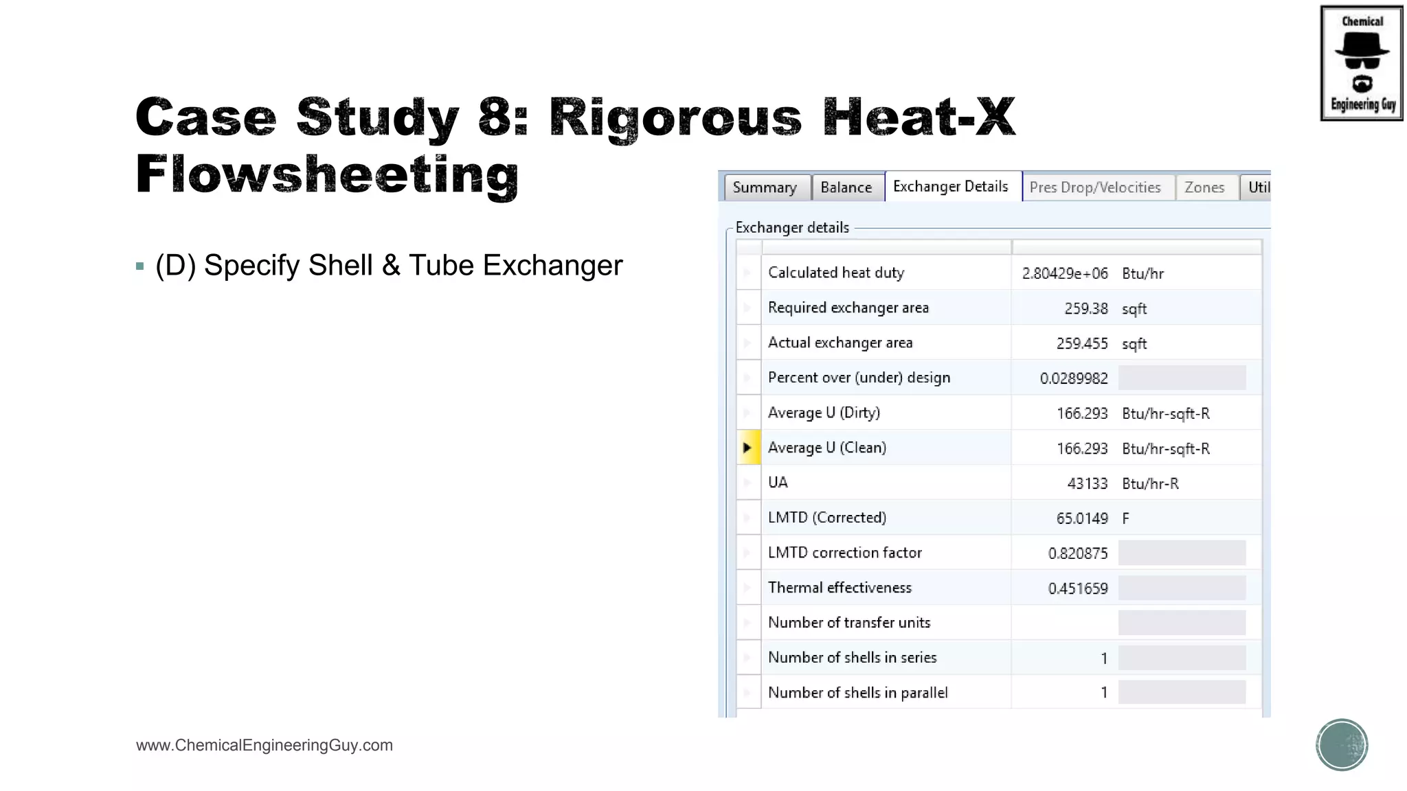  (D) Specify Shell & Tube Exchanger
www.ChemicalEngineeringGuy.com
 