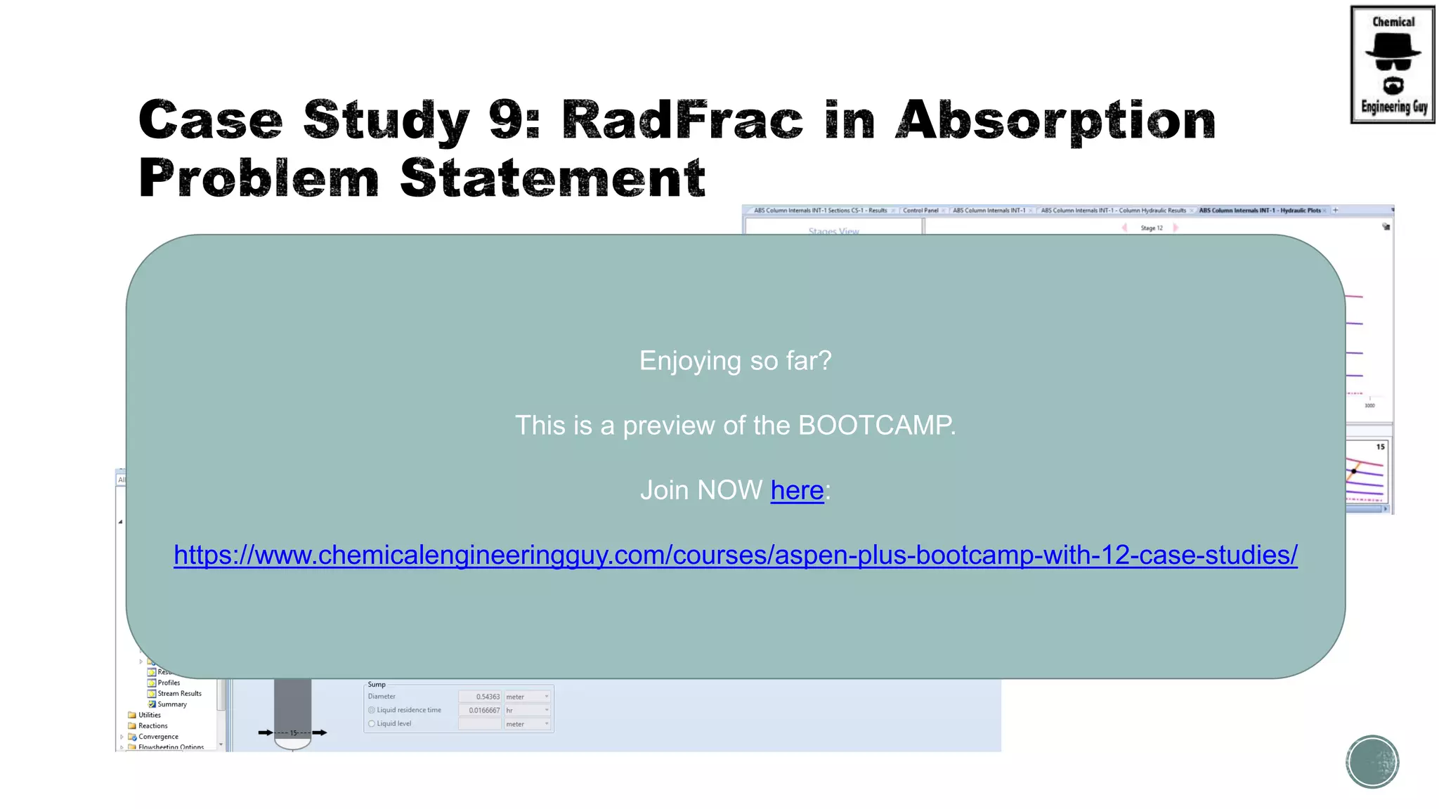  Try to get:
Enjoying so far?
This is a preview of the BOOTCAMP.
Join NOW here:
https://www.chemicalengineeringguy.com/courses/aspen-plus-bootcamp-with-12-case-studies/
 