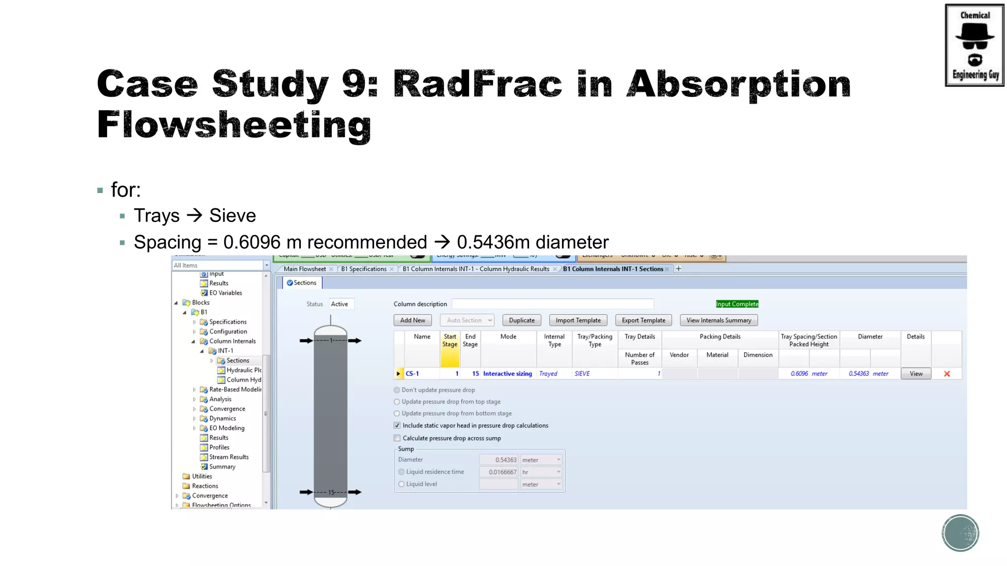  for:
 Trays  Sieve
 Spacing = 0.6096 m recommended  0.5436m diameter
 