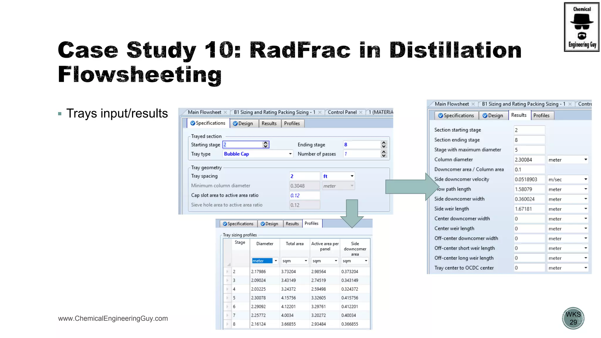 www.ChemicalEngineeringGuy.com
https://www.youtube.com/watch?v=8P3vOOXbiF4
 Trays input/results
WKS
29
 