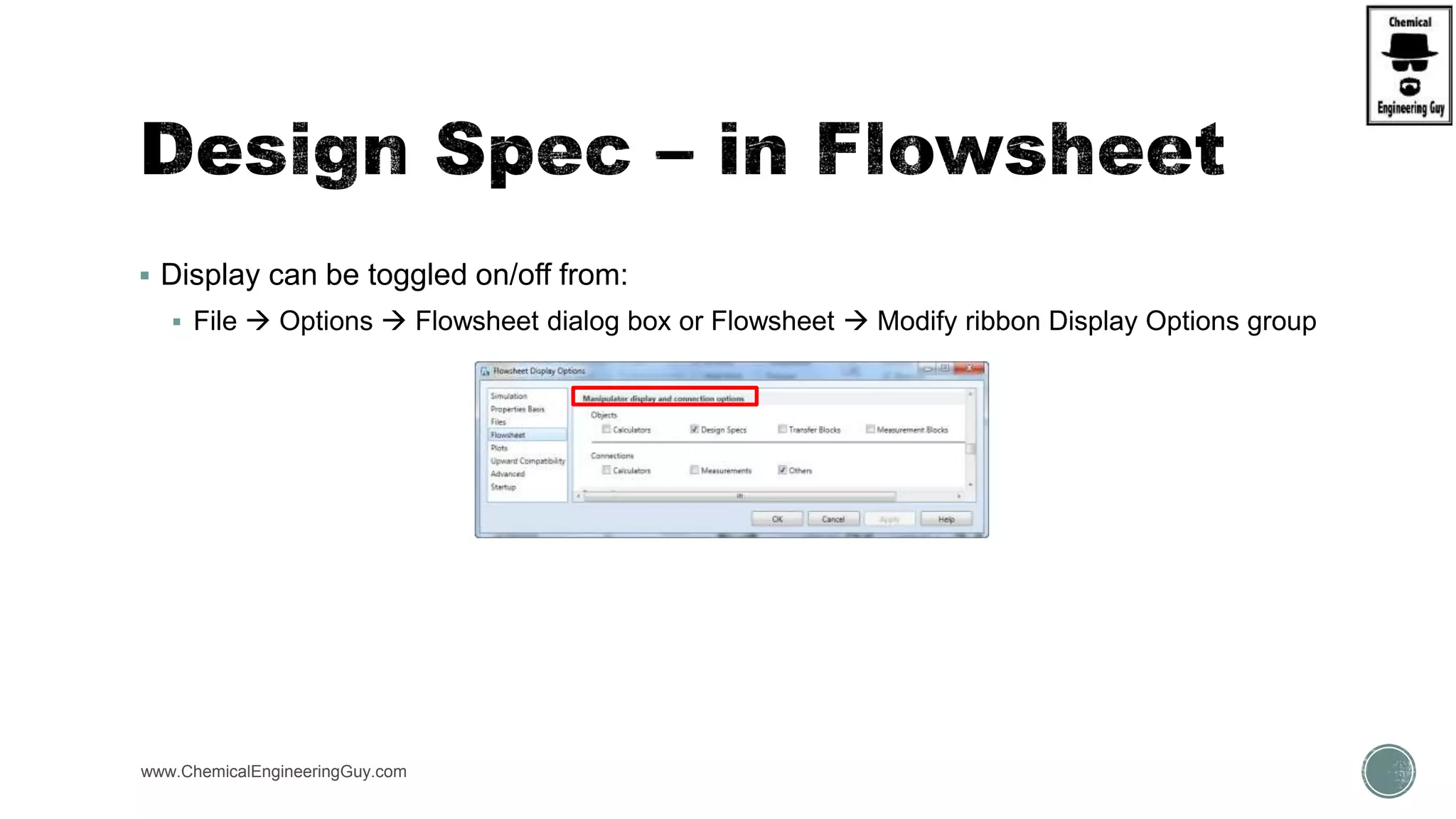  Display can be toggled on/off from:
 File  Options  Flowsheet dialog box or Flowsheet  Modify ribbon Display Options group
www.ChemicalEngineeringGuy.com
 