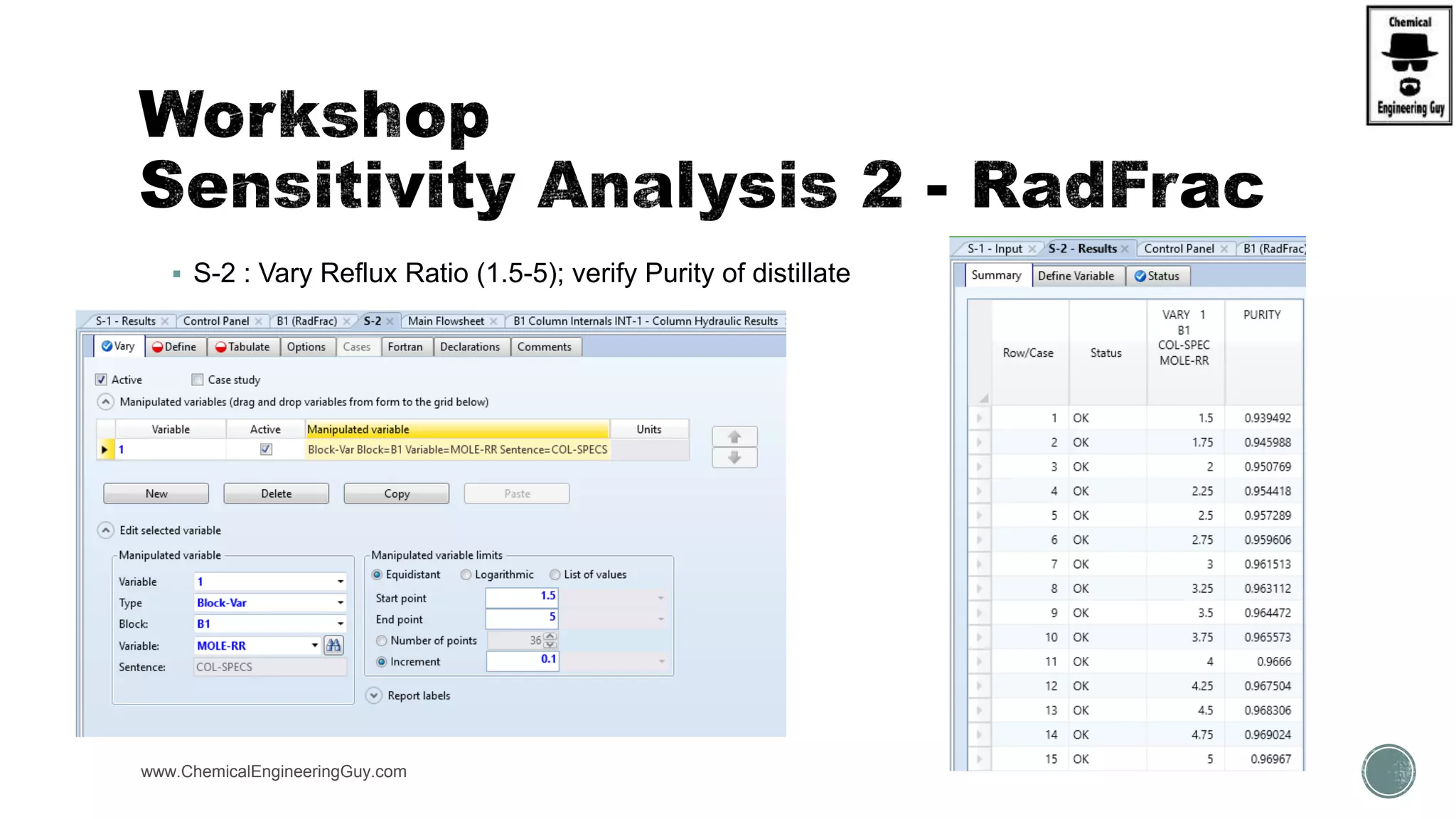  S-2 : Vary Reflux Ratio (1.5-5); verify Purity of distillate
www.ChemicalEngineeringGuy.com
 