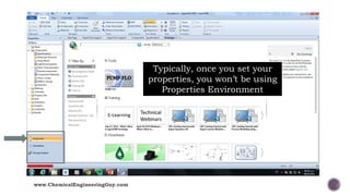 Typically, once you set your
properties, you won’t be using
Properties Environment
www.ChemicalEngineeringGuy.com
 