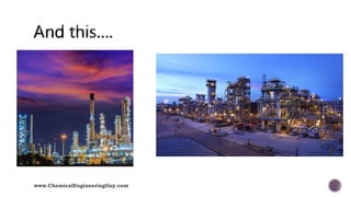 www.ChemicalEngineeringGuy.com
 