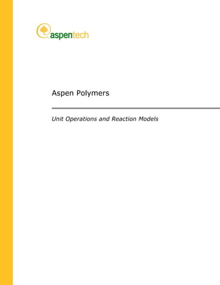 Aspen Polymers 
Unit Operations and Reaction Models 
 