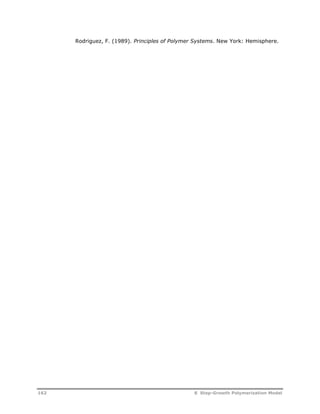 Rodriguez, F. (1989). Principles of Polymer Systems. New York: Hemisphere. 
162 8 Step-Growth Polymerization Model 
 