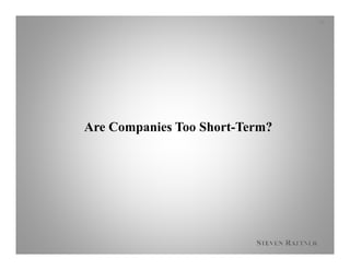 Are Companies Too Short-Term?
18
 