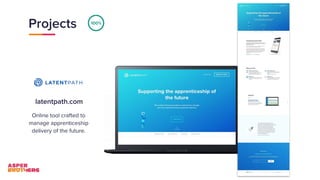 Projects
latentpath.com
Online tool crafted to
manage apprenticeship
delivery of the future.
100%
 