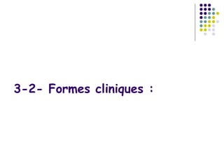 3-2- Formes cliniques :
 