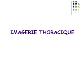 IMAGERIE THORACIQUE
 