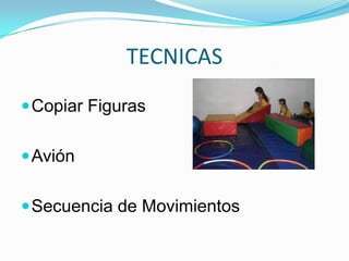 TECNICAS
Copiar Figuras
Avión
Secuencia de Movimientos
 