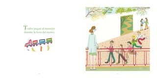 Todos juegan al trenecito
durante la hora del recreo.
1110
 