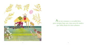 A las tres semanas se escondía bien,
     pero siempre bajo una vieja mesa de madera
          que había detrás de unos arbustos.




34                       35
 