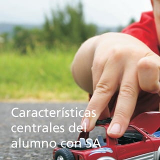 Características
centrales del
alumno con SA
 